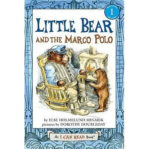 Little Bear and the Marco Polo -- Else Holmelund Minarik